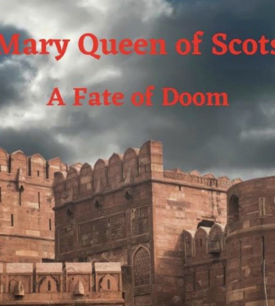 Mary Queen of Scots: A Fate of Doom